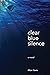Clear Blue Silence: A Novel