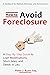 How to Avoid Foreclosure: A...