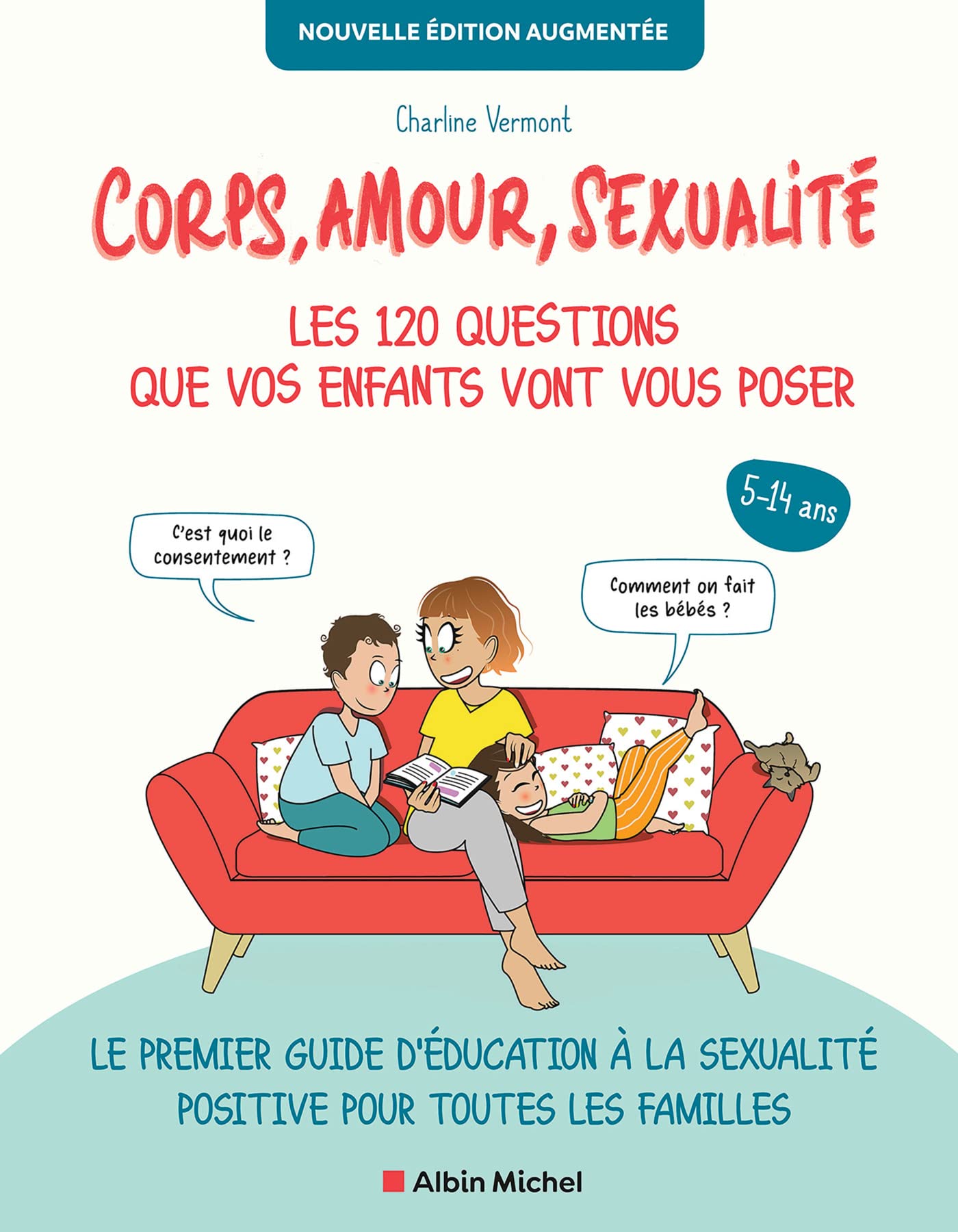 Corps, amour, sexualité : les 120 questions que vos enfants vont vous poser - Nouvelle édition augmentée (édition 2022): Le premier guide d’éducation à ... pour toutes les familles (French Edition)