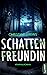 Schattenfreundin: Kriminalr...
