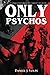 Only Psychos