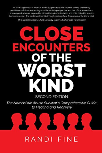 Close Encounters of the Worst Kind Second Edition: The Narcissistic Abuse Comprehensive Survivor's Guide to Healing and Recovery