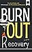 Burnout Recovery Workbook: ...