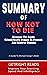 SUMMARY OF HOW NOT TO DIE: ...