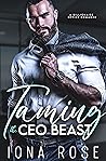 Taming The CEO Beast by Iona Rose