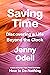 Saving Time: Discovering a Life Beyond Productivity Culture