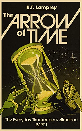 The Arrow of Time (The Everyday Timekeeper's Almanac, #1)