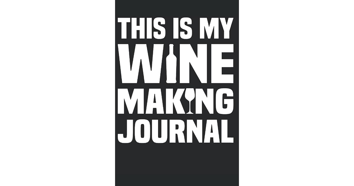 This Is My Wine Making Journal Wine Makers Journal Notebook 6x9 120
