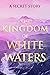 The Kingdom of White Waters...