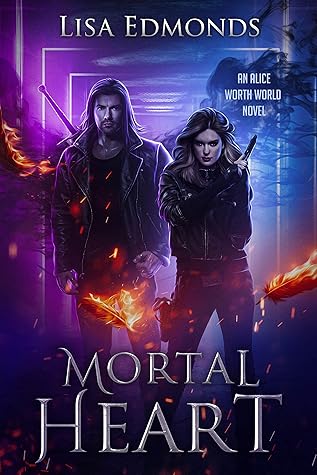 Mortal Heart (Alice Worth World, #1)