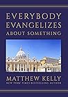 Everybody Evangelizes About Something Everybody Evangelizes About Something