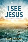 I SEE JESUS: Thre...