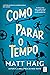 Como Parar o Tempo (Portuguese Edition)