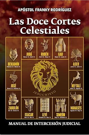 LAS DOCE CORTES CELESTIALES: MANUAL DE INTERCESIÓN JUDICIAL (Spanish Edition)