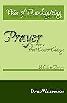 Prayer: a Force That Causes Change: Volume 1: a Call to Prayer