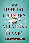 Med hjärtat i handen och nerverna utanpå by Anna Flodberg