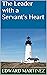 The Leader with a Servant's Heart