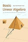 Basic Linear Algebra: An Introduction with an Intuitive Approach