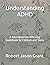 Understanding ADHD: A Neuro...