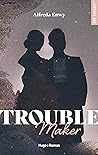 Troublemaker (New romance) by Alfreda Enwy