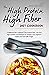 The High Protein High Fiber...