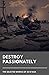 Destroy Passionately: The S...