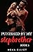 Punished By My Stepbrother by Meka Elliot