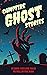 Campfire Ghost Stories: 50+ Bone-Chilling Tales to Tell in the Dark