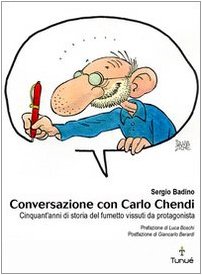 Conversazione con Carlo Chendi: Da Pepito alla Disney e oltre: cinquant'anni di fumetto vissuti da protagonista