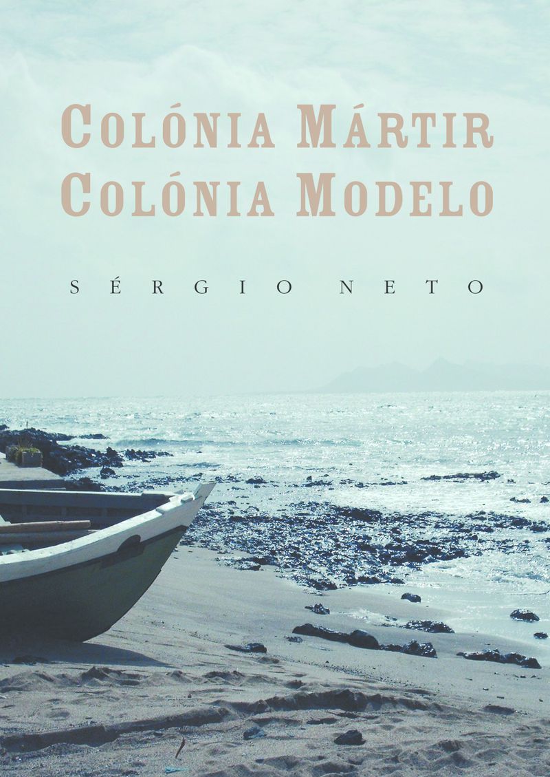 Colónia mártir, colónia modelo : Cabo Verde no pensamento ultramarino português (1925-1965)