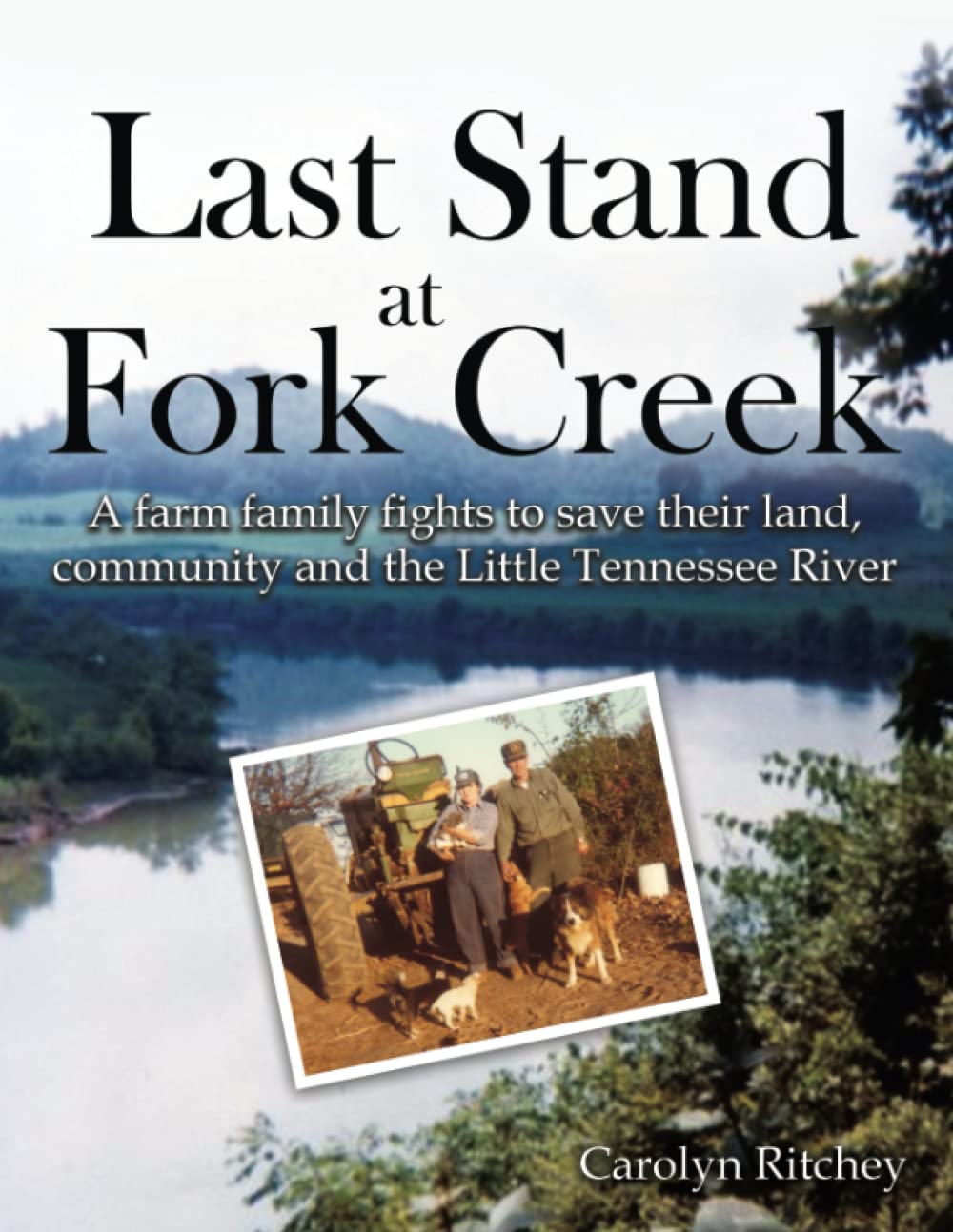 Last Stand at Fork Creek: A Farm Family Fights to Save Their Land, Community and the Little Tennessee River (Paperback)