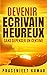 Devenir écrivain heureux sans dépenser un centime (Autoédition sans dépenser un centime) (French Edition)