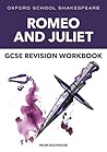 Oxford School Shakespeare: GCSE: GCSE Romeo & Juliet Revision Workbook Oxford School Shakespeare: GCSE: GCSE Romeo & Juliet Revision Workbook