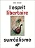 L'esprit libertaire du surréalisme by Large