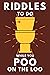 Riddles To Do While You Poo On The Loo: Funny Bathroom Reader For Adults & Teens (Alex Smart's Bathroom Readers)