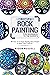 The Complete Rock Painting For Beginners To the Experts by Aiden Russell