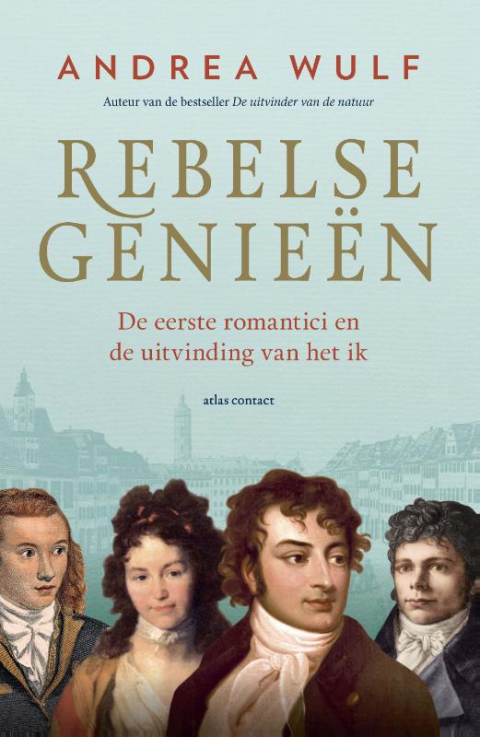 Rebelse genieën: De eerste romantici en de uitvinding van het ik