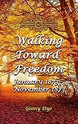 Walking Toward Freedom: January 1873-November 1873
