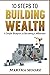 10 Steps to Building Wealth...