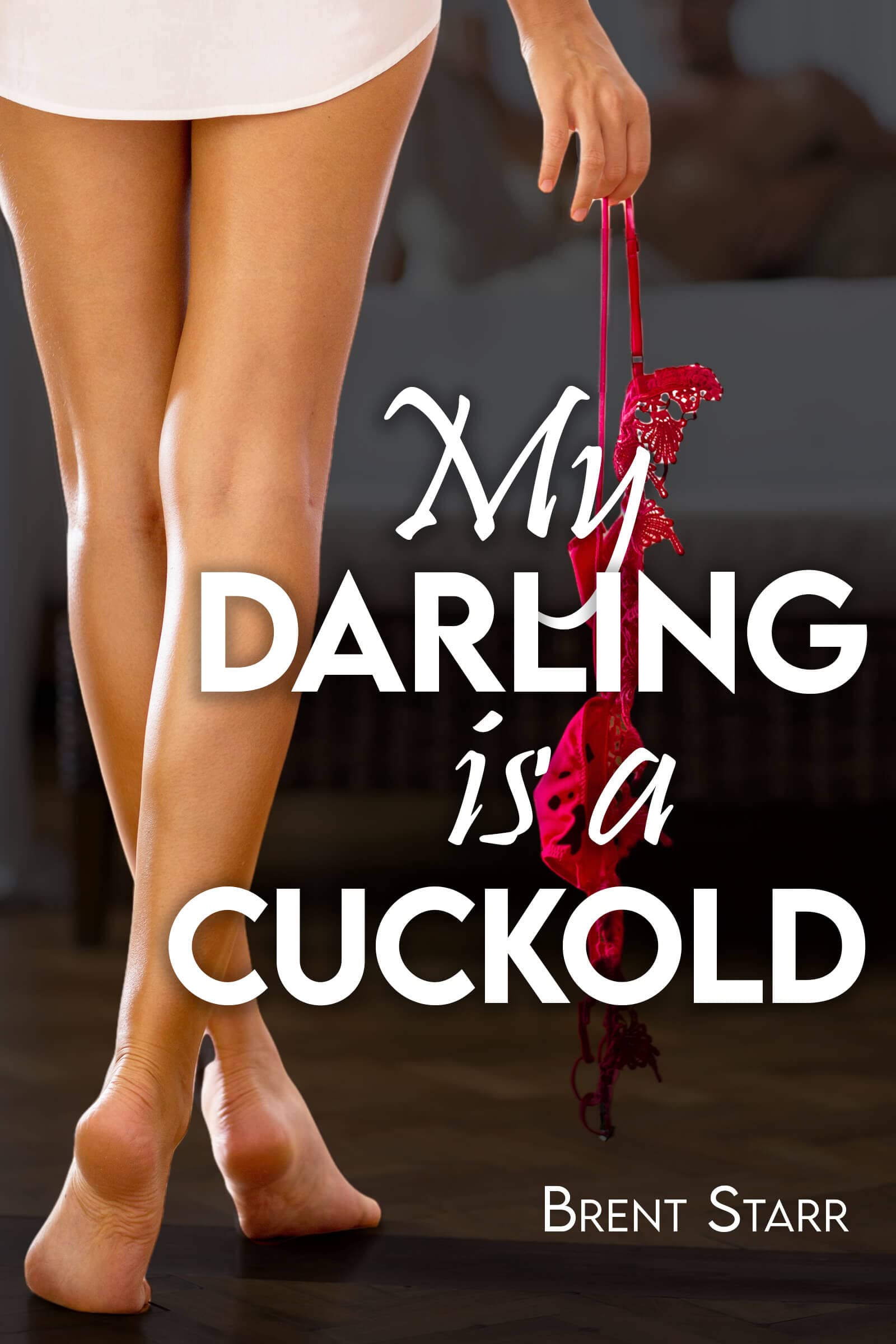 My Darling Is A Cuckold: Chastity-Training Extreme (Femdom & Cuckold Stories)