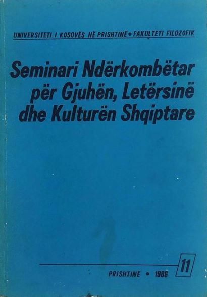 Seminari ndërkombëtar për gjuhën, letërsinë dhe kulturën shqiptare : përmbledhje e ligjëratave dhe e kumtesave të lexuara në seminarin e njëmbëdhjetë 1985 : 11