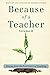 Because of a Teacher, Volume II: Stories from the First Years of Teaching