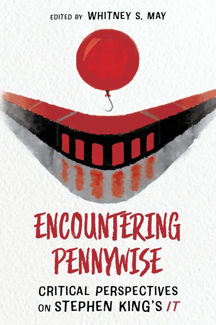Encountering Pennywise: Critical Perspectives on Stephen King’s IT (Horror and Monstrosity Studies Series)