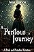 A Perilous Journey: A Pride and Prejudice Variation