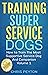 Training Super Service Dogs...