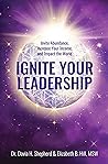 Ignite Your Leadership: Invite Abundance, Increase Your Income, and Impact Our World (Ladies' Power Lunch Transformation Anthologies Book 4)