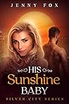 His Sunshine Baby (The Silver City Series, #2)