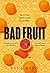 Bad Fruit