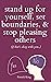 Stand Up For Yourself, Set Boundaries, & Stop Pleasing Others