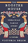 The Rooster House: My Ukrainian Family Story Book cover for The Rooster House: My Ukrainian Family Story